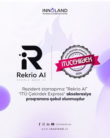 INNOLAND-in rezidenti “Rekrio AI” Türkiyənin aparıcı startap akselerasiya proqramı “İTÜ Çekirdek Express”ə qəbul olunub. 